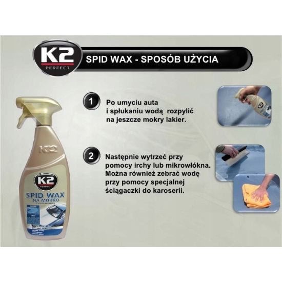 K2 SPID WAX 700ml WOSK osusza mokrą karoserię NABŁYSZCZA i CHRONI 291